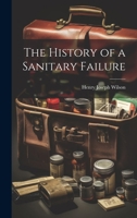 The History of a Sanitary Failure 1022136518 Book Cover