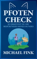 Pfotencheck: So erkennst du die Bedürfnisse deines Hundes: Ein praktischer Leitfaden für Gesundheit, Verhalten und Wohlbefinden deines Vierbeiners (German Edition) B0DR7QTHT5 Book Cover