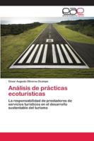 Análisis de prácticas ecoturísticas: La responsabilidad de prestadores de servicios turísticos en el desarrollo sustentable del turismo 6202125713 Book Cover