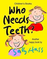 Who Needs Teeth? 0692351191 Book Cover