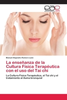 La enseñanza de la Cultura Física Terapéutica con el uso del Tai chi: La Cultura Física Terapéutica, el Tai chi y el tratamiento al Asma bronquial 6202254521 Book Cover