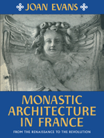 Monastic Architecture in France: From the Renaissance to the Revolution 0521180848 Book Cover
