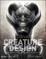 ZBrush Creature Design: Creating Dynamic Concept Imagery for Film and Games 1118024338 Book Cover