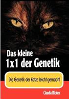 Das kleine 1x1 der Genetik: Die Genetik der Katze leicht gemacht 3837041255 Book Cover