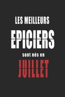 Les Meilleurs Epiciers sont n�s en Juillet carnet de notes: Carnet de note pour les Epiciers n�s en Juillet cadeaux pour un ami, une amie, un coll�gue ou un coll�gue, quelqu'un de la famille n� en Jui B0848P91T6 Book Cover