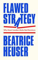 Flawed Strategy: Why Smart Leaders Make Bad Decisions 1509566708 Book Cover