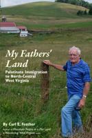 My Fathers' Land: Palatinate Immigration to North-Central West Virginia, including surnames of Vatter, Feather, Harsh, Judy, Watring ... 173304602X Book Cover