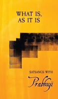 What is as it is: Satsangs with Prabhuji 1945894261 Book Cover