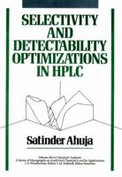 Selectivity and Detectability Optimizations in HPLC (Chemical Analysis: A Series of Monographs on Analytical Chemistry and Its Applications) 0471626457 Book Cover