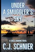 Under a Smuggler's Sky: A Chase Hawkins Novel 1091897263 Book Cover