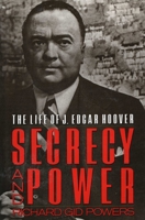 Secrecy and Power: The Life of J. Edgar Hoover 0029250609 Book Cover