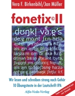 fonetix II: Wir lesen und schreiben streng nach Geh�r. 10 �bungstexte in der Lautschrift IPA 394500411X Book Cover