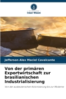 Von der primären Exportwirtschaft zur brasilianischen Industrialisierung (German Edition) 6208140196 Book Cover