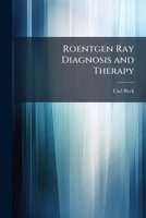 R�ntgen Ray Diagnosis and Therapy 114407844X Book Cover