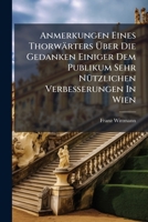 Anmerkungen Eines Thorwarters Uber Die Gedanken Einiger Dem Publikum Sehr Nutzlichen Verbesserungen in Wien 1274004756 Book Cover