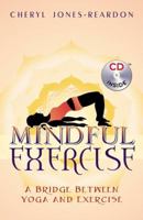 Mindful Exercise: A Bridge Between Yoga and Exercise with Bonus CD 074144982X Book Cover