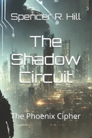 The Shadow Circuit: The Phoenix Cipher B0DNWTNST9 Book Cover