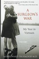 A Surgeon's War: My Year in Vietnam 0986058254 Book Cover