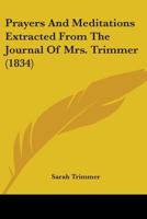 Prayers And Meditations Extracted From The Journal Of Mrs. Trimmer 1165654369 Book Cover