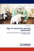Age at menarche among adolescets: An observational study in one of the southern Ethiopian towns 3844312382 Book Cover