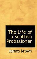 The Life of a Scottish Probationer 1022052756 Book Cover