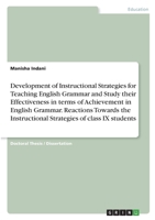 Development of Instructional Strategies for Teaching English Grammar and Study their Effectiveness in terms of Achievement in English Grammar. ... Instructional Strategies of class IX students 3346417735 Book Cover