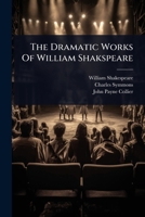 The Dramatic Works Of William Shakspeare 1024877450 Book Cover
