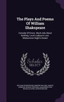 The Plays and Poems of William Shakspeare: Comedy of Errors. Much ADO about Nothing. Love's Labour's Lost. Midsummer Night's Dream... 1276695128 Book Cover