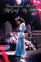 Unsolicited Advice My Grief, My Rules 1970479353 Book Cover
