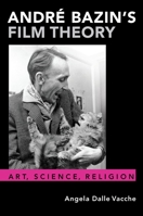 André Bazin's Film Theory: Art, Science, Religion 0190067306 Book Cover