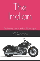 The Indian: The history of the Indian Motorcycle B0F1KSXTXH Book Cover