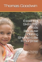 Essential Skills For Kids Because Adulting Shouldn't Be A Surprise: A Survival Guide for Tiny Humans and the Grown-ups Who Love Them (Parenting Without A Panic Button) B0FHJ16J8V Book Cover