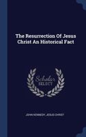 The Resurrection of Jesus Christ An Historical Fact: With an Examination of Naturalistic Hypotheses 1377244474 Book Cover