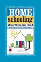 Homeschooling More Than One Child: A Practical Guide for Families 0595342590 Book Cover