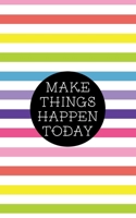 Make Good Things Happen Today - Glossy Cover, Lined Notes Journal: 160 Pages, 5x8, Notebook Rainbow Stripes Gifts: Write down your ideas, notes, thoughts, to-do lists, business ideas and anything you  1704752809 Book Cover