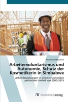 Arbeitervoluntarismus und Autonomie, Schutz der Kosmetikerin in Simbabwe 6200658617 Book Cover