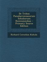 De Tribus Pseudacronianorum Scholiorum Recensionibus 1022765248 Book Cover