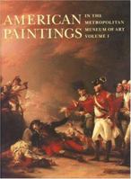 American Paintings in The Metropolitan Museum of Art, Volume 1 : A Catalogue of Works by Artists Born by 1815 0300203632 Book Cover
