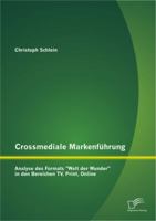 Crossmediale Markenführung: Analyse des Formats "Welt der Wunder" in den Bereichen TV, Print, Online 3842895577 Book Cover