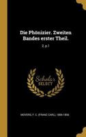 Die Ph�nizier. Zweiten Bandes Erster Theil.: 2, P.1 0353725919 Book Cover