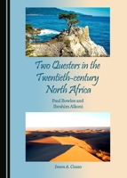 Two Questers in the Twentieth-Century North Africa: Paul Bowles and Ibrahim Alkoni 1443895253 Book Cover