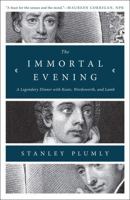 The Immortal Evening: A Legendary Dinner with Keats, Wordsworth, and Lamb 0393080994 Book Cover