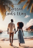 Blessed God's Way: A Blessing of Marriage, Faith and Love B0F77J7T6D Book Cover