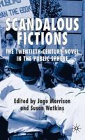 Scandalous Fictions: The Twentieth-Century Novel in the Public Sphere 1403995842 Book Cover