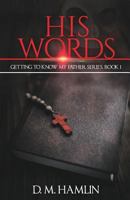 Getting to Know My Father Series (Kenny's Story) Book One His Words 1498406130 Book Cover