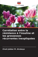 Corrélation entre la résistance à l'insuline et les grossesses récurrentes inexpliquées (French Edition) 6208190606 Book Cover