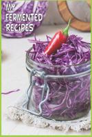 Fermented Recipe Book Waiting To Be Filled With Your Special Kombucha, Kefir, Kimchi & Sauerkraut Fermented Recipes 1074952294 Book Cover