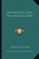 Arbitration and the Hague Court 1289341338 Book Cover