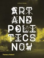 Art and Politics Now 0500291470 Book Cover