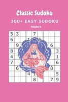 Classic Sudoku: 300+ Easy sudoku Volume 6 B086Y6LQ44 Book Cover